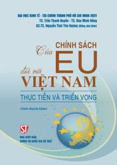 Chính Sách Của EU Đối Với Việt Nam - Thực Tiễn Và Triển Vọng (Sách chuyên khảo)