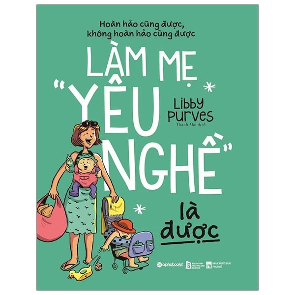 Làm Mẹ "Yêu Nghề" Là Được - Libby Purves