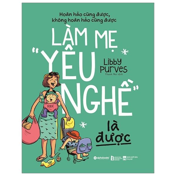  Làm Mẹ "Yêu Nghề" Là Được - Libby Purves 
