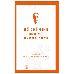 Di Sản Hồ Chí Minh - Hồ Chí Minh Bàn Về Phong Cách - Vũ Tình, Phạm Văn Tuân, ...