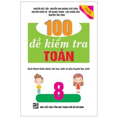 100 Đề Kiểm Tra Toán 8 - Nguyễn Đức Tấn