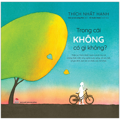 Trong Cái Không Có Gì Không? - Thích Nhất Hạnh
