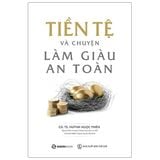  Tiền Tệ Và Chuyện Làm Giàu An Toàn - GS TS Huỳnh Ngọc Phiên 