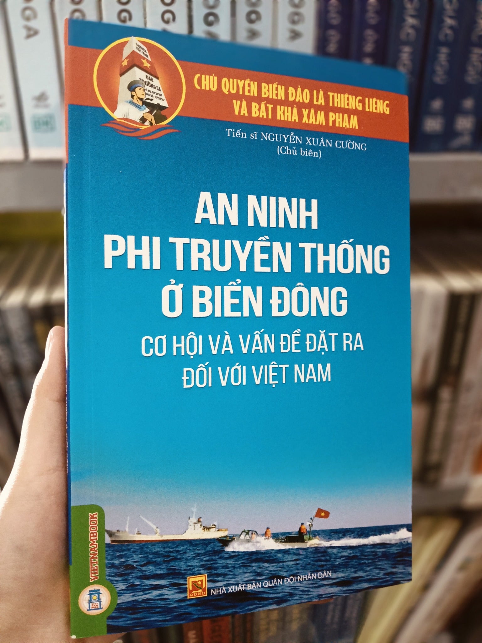 Chủ Quyền Biển Đảo Là Thiêng Liêng Và Bất Khả Xâm Phạm - An Ninh Phi Truyền Thống Ở Biển Đông: Cơ Hội Và Vấn Đề Đặt Ra Đối Với Việt Nam - TS. Nguyễn Xuân Cường