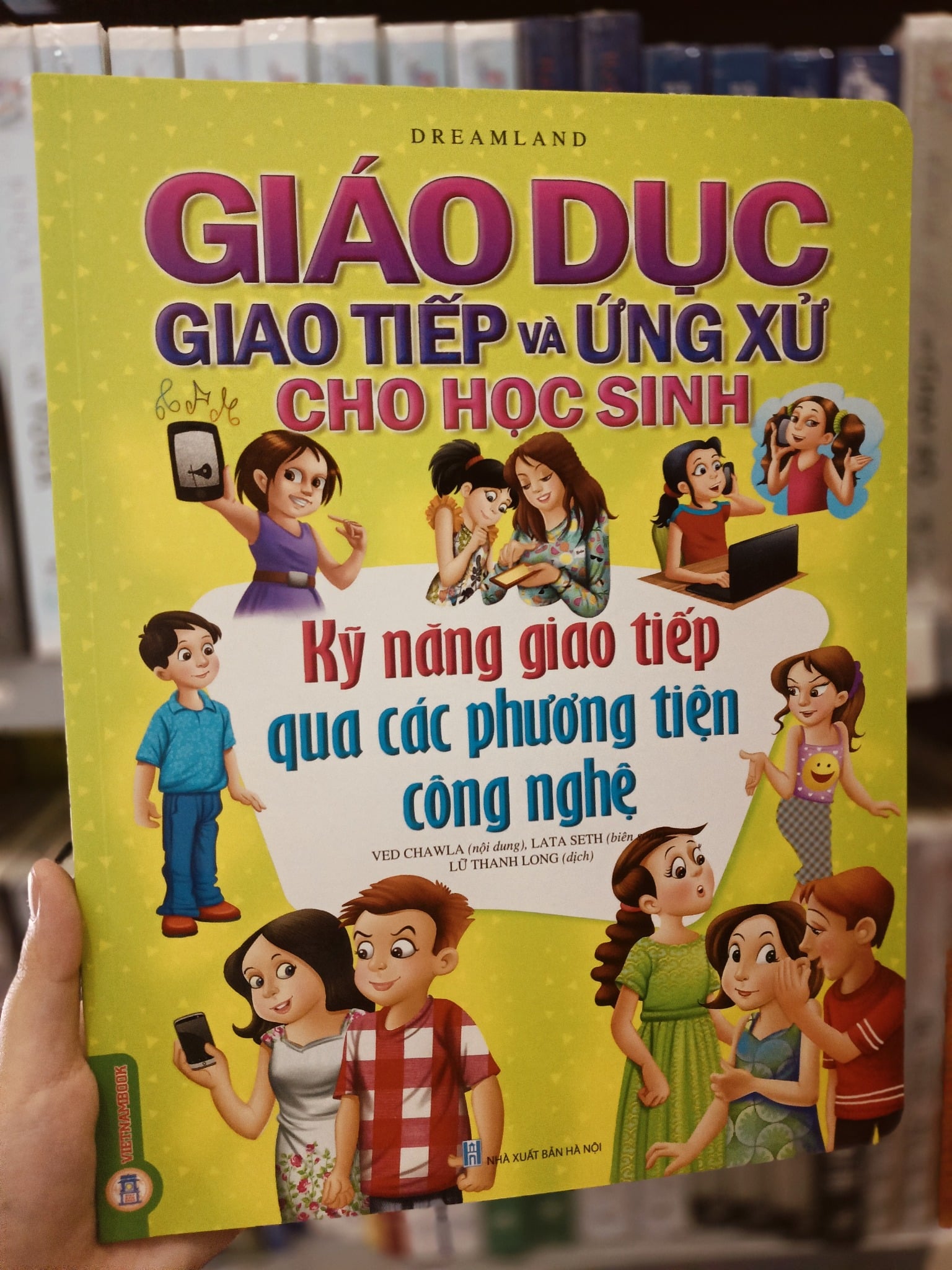 Giáo Dục Giao Tiếp Và Ứng Xử Cho Học Sinh - Kỹ Năng Giao Tiếp Qua Các Phương Tiện Công Nghệ - Dreamland