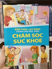 Kiến Thức Và Kỹ Năng Dành Cho Học Sinh - Chăm Sóc Sức Khỏe - Dreamland