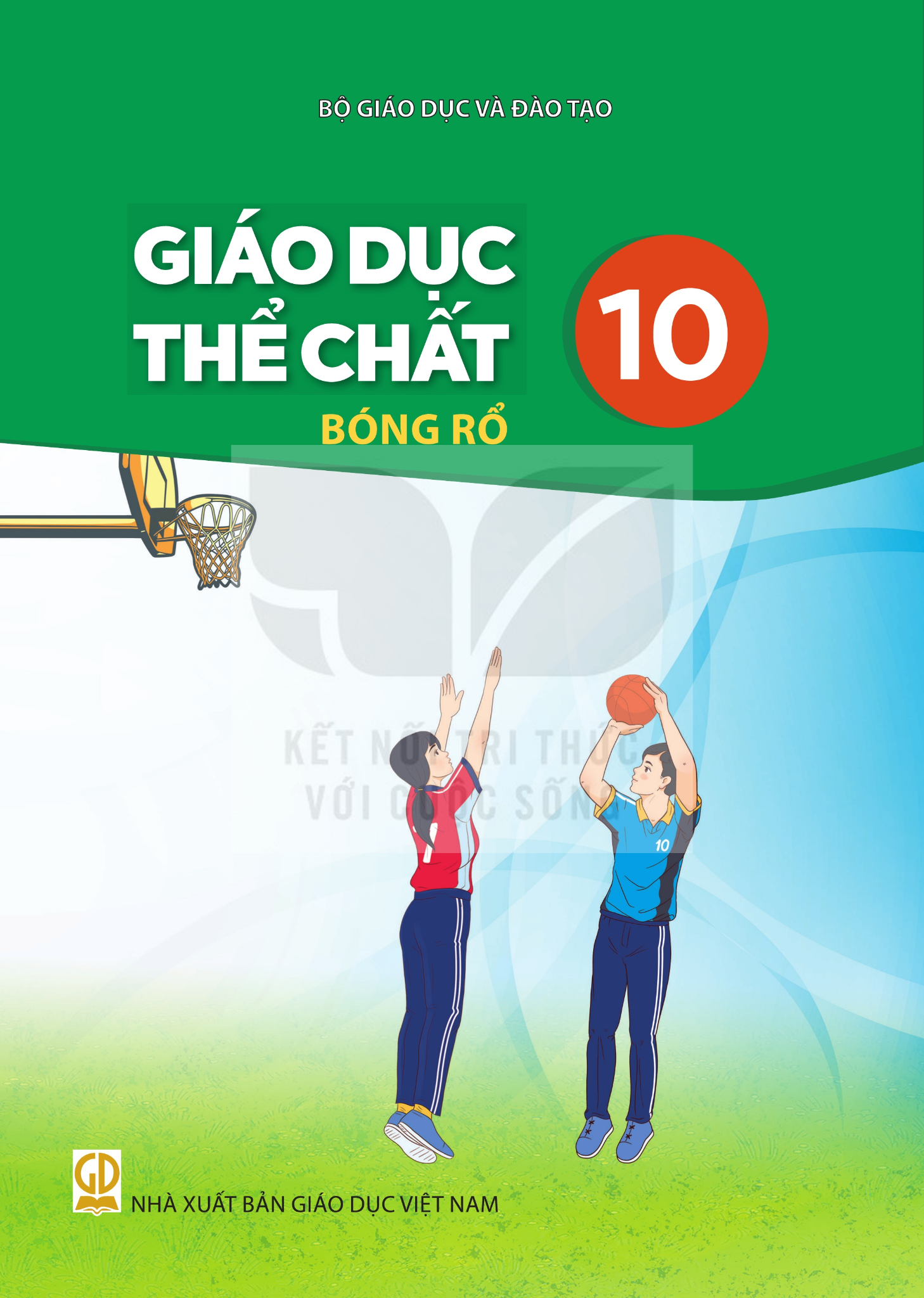Sách Giáo Khoa - Giáo Dục Thể Chất 10 - Bóng Rổ - Kết Nối Tri Thức Với Cuộc Sống - Xuất Bản Q2/2026 - Trịnh Hữu Lộc (Tổng Chủ Biên) - NXBGD