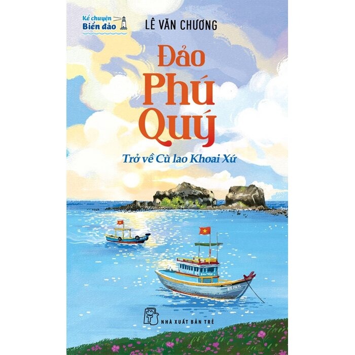 Kể Chuyện Biển Đảo - Đảo Phú Quý - Trở Về Cù Lao Khoai Xứ -  Lê Văn Chương