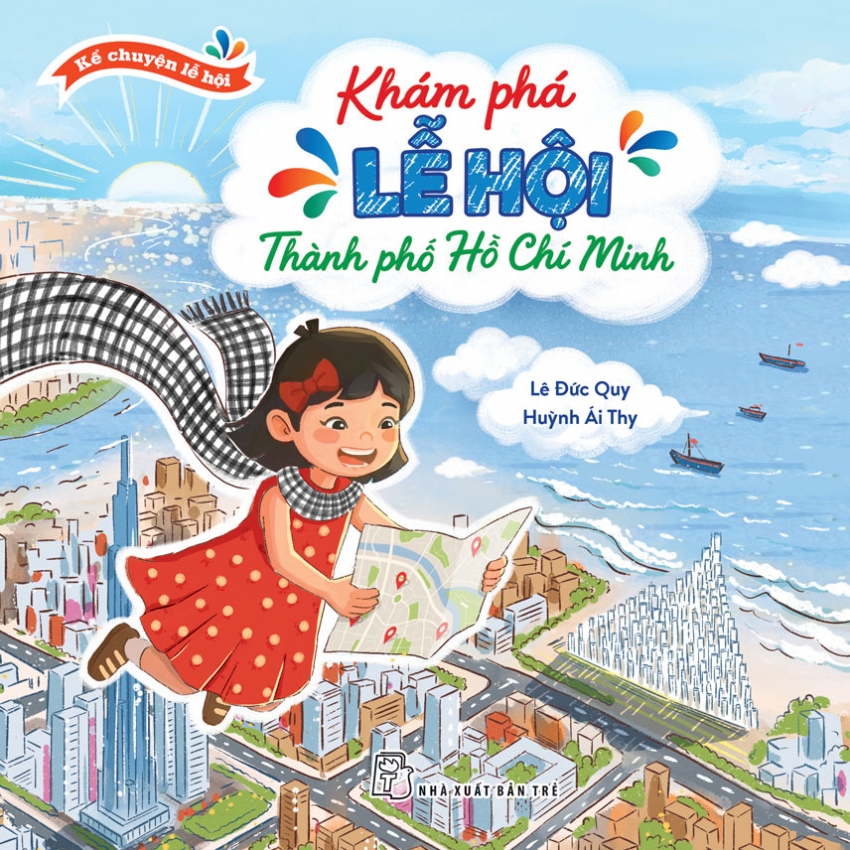 Kể Chuyện Lễ Hội - Khám Phá Lễ Hội Thành Phố Hồ Chí Minh - Lê Đức Quy, Huỳnh Ái Thy