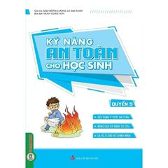 Kỹ Năng An Toàn Cho Học Sinh - Quyển 9 - Đào Hồng Lượng, Lý Đại Xuân; Trần Giang Sơn