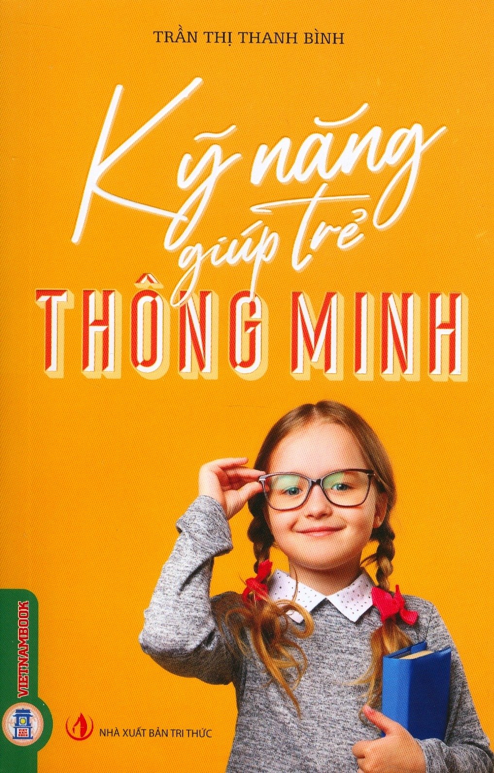 Kỹ Năng Giúp Trẻ Thông Minh - Trần Thị Thanh Bình