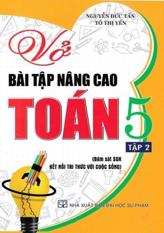 Combo 2 Cuốn Vở Bài Tập Nâng Cao Toán 5 - Tập 1 + 2 (Bám Sát SGKKết Nối Tri Thức Với Cuộc Sống) - Nguyễn Đức Tấn
