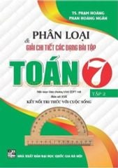 Combo 2 Cuốn Phân Loại Và Giải Chi Tiết Các Dạng Bài Tập Toán 7 Tập 1 + 2 (SGK Kết Nối Tri Thức Với Cuộc Sống) - Phạm Hoàng