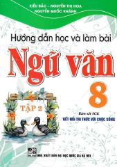 Combo 2 Quyển Hướng Dẫn Học Và Làm Bài Ngữ Văn 8 - Tập 1 + 2 (Bám Sát SGK Kết Nối Tri Thức Với Cuộc Sống) - Kiều Bắc