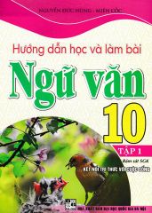Combo 2 Cuốn Hướng Dẫn Học Và Làm Bài Ngữ Văn 10 - Tập 1 + 2 (Bám Sát SGK Kết Nối Tri Thức Với Cuộc Sống) - Nguyễn Đức Hùng