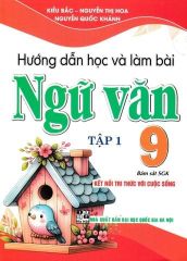 Combo 2 Cuốn Hướng Dẫn Học Và Làm Bài Ngữ Văn 9 - Tập 1  + 2(Bám Sát SGK Kết Nối Tri Thức Với Cuộc Sống) - Kiều Bắc