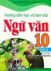 Combo 2 Cuốn Hướng Dẫn Học Và Làm Bài Ngữ Văn 10 - Tập 1 + 2 (Bám Sát SGK Kết Nối Tri Thức Với Cuộc Sống) - Nguyễn Đức Hùng