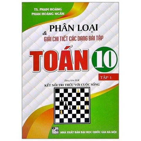 Combo 2 Cuốn Phân Loại Và Giải Chi Tiết Các Dạng Bài Tập Toán 10 Tập 1 + 2 (Bám Sát SGK Kết Nối Tri Thức Với Cuộc Sống) - Phạm Hoàng