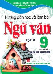 Combo 2 Cuốn Hướng Dẫn Học Và Làm Bài Ngữ Văn 9 - Tập 1  + 2(Bám Sát SGK Kết Nối Tri Thức Với Cuộc Sống) - Kiều Bắc