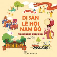Kể Chuyện Lễ Hội - Di Sản Lễ Hội Nam Bộ - Tín Ngưỡng Dân Gian - Lê Đức Quy