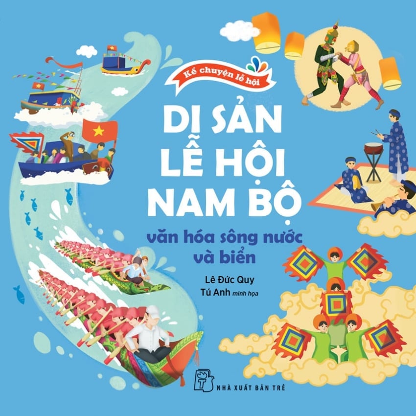 Kể Chuyện Lễ Hội - Di Sản Lễ Hội Nam Bộ - Văn Hóa Sông Nước Và Biển - Lê Đức Quy
