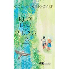 Khởi Đầu Của Chúng Ta - 
Colleen Hoover