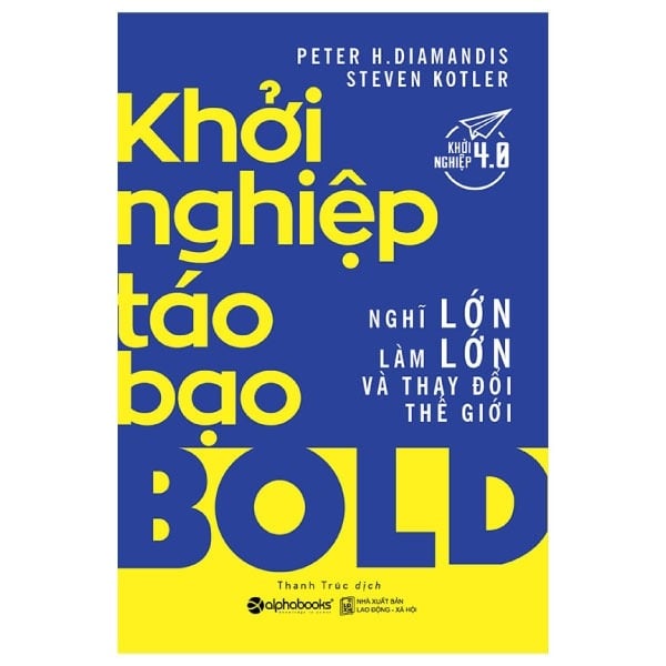 Khởi Nghiệp Táo Bạo - Peter H. Diamandis Steven Kotler