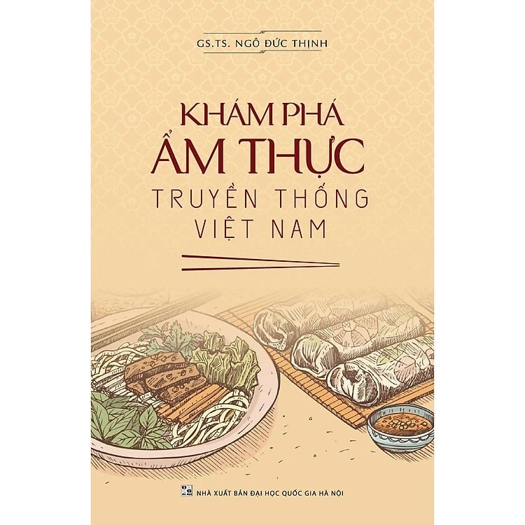 Khám Phá Ẩm Thực Truyền Thống Việt Nam - GS. TS Ngô Đức Thịnh