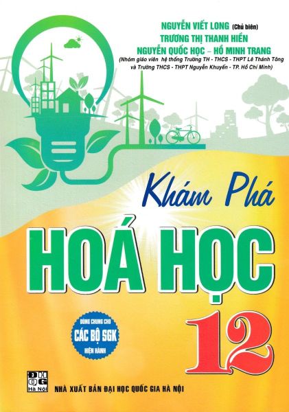  Khám Phá Hóa Học 12 (Dùng Chung Cho Các Bộ SGK Hiện Hành) - Nguyễn Viết Long 