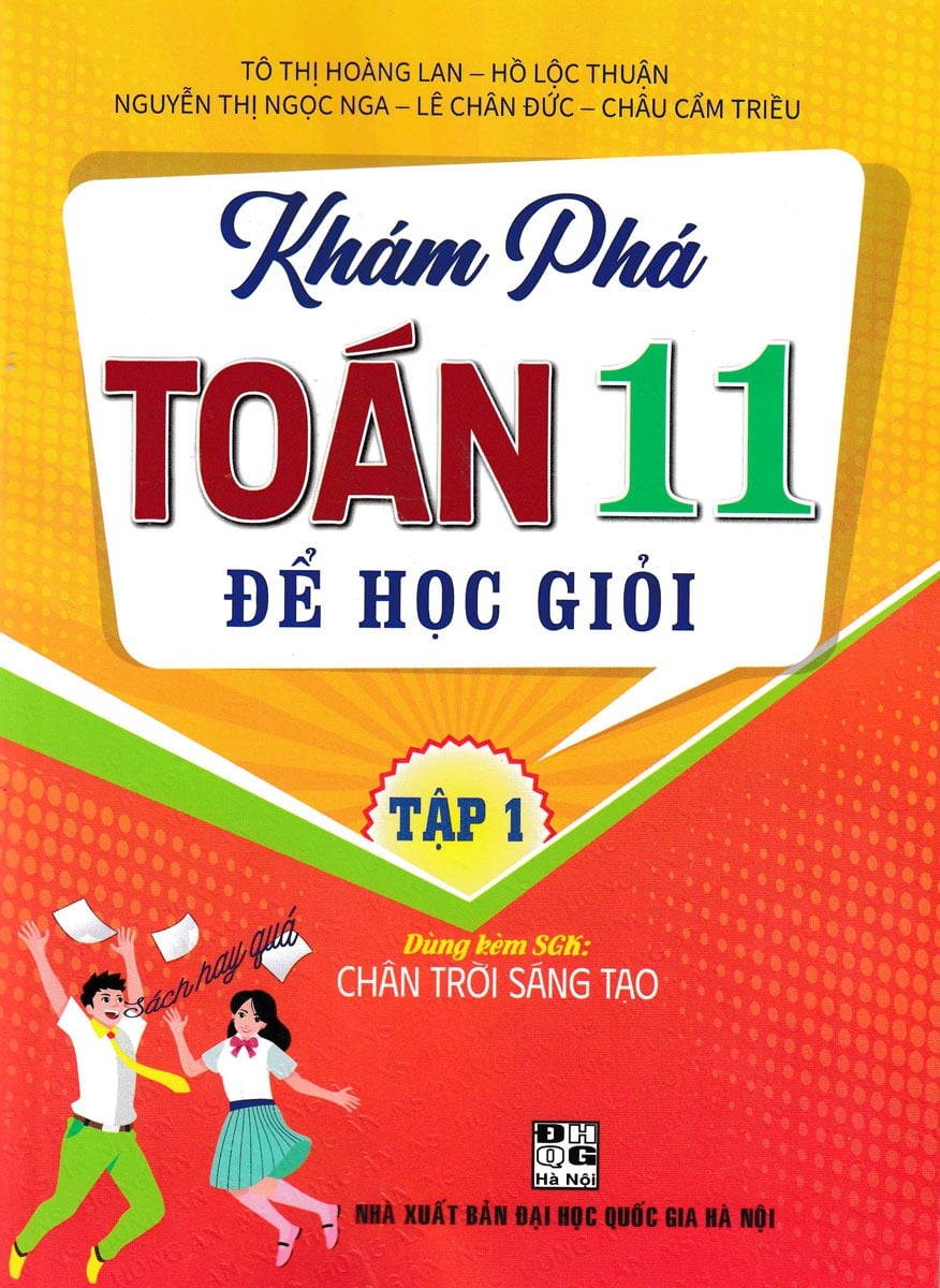 Khám Phá Toán 11 Để Học Giỏi - Tập 1 (Dùng Kèm SGK Chân Trời Sáng Tạo) - Tô Thị Hoàng Lan