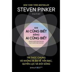 Khi Ai Cũng Biết Rằng Ai Cũng Biết - 
Steven Pinker