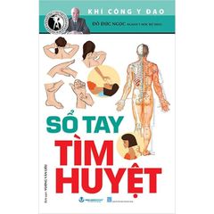 Khí Công Y Đạo - Sổ Tay Tìm Huyệt - Đỗ Đức Ngọc