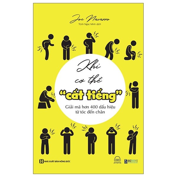 Khi Cơ Thể "Cất Tiếng" - Giải Mã Hơn 400 Dấu Hiệu Từ Tóc Đến Chân - Joe Navarro