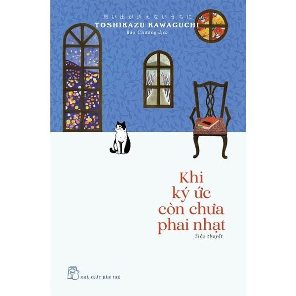  Khi Ký Ức Còn Chưa Phai Nhạt - Toshikazu Kawaguchi 