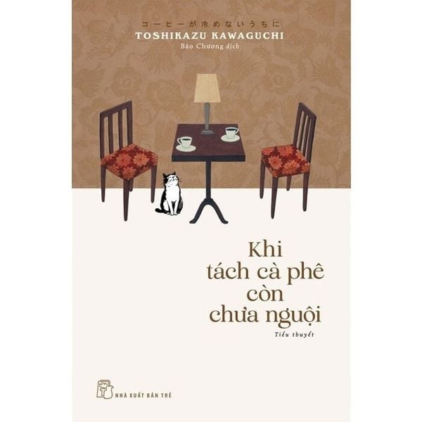  Khi Tách Cà Phê Còn Chưa Nguội - Toshikazu Kawaguchi 
