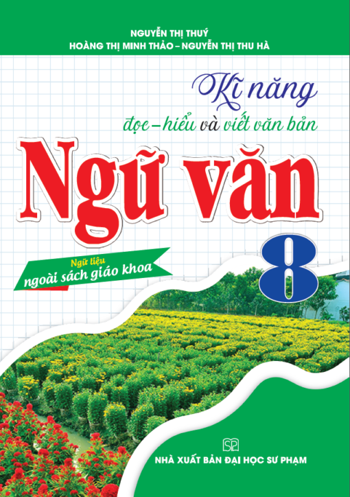 Kĩ Năng Đọc - Hiểu Và Viết Văn Bản Ngữ Văn 8 (Ngữ Liệu Ngoài Sách Giáo Khoa) - Nhiều Tác Giả