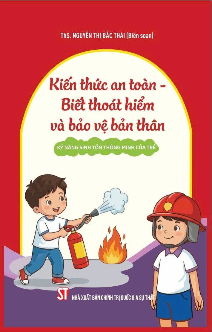 Kiến Thức An Toàn - Biết Thoát Hiểm Và Bảo Vệ Bản Thân - ThS. Nguyễn Thị Bắc Thái