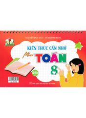Kiến Thức Cần Nhớ Môn Toán 8 (Dùng Chung Các Bộ Sgk Hiện Hành) - Nguyễn Đức Tấn