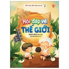 Kiến Thức Nền Tảng Của Em - Hỏi Đáp Về Thế Giới - Ngọc Bích