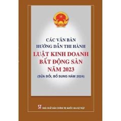 Combo 3 Cuốn Các Văn Bản Hướng Dẫn Thi Hành ( Luật Đất Đai + Luật Kinh Doanh Bất Động Sản Năm 2023 + Luật Nhà Ở Năm 2023 )