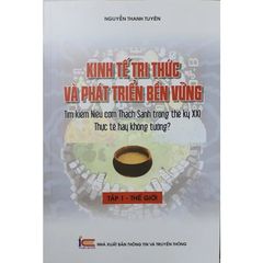 Kinh Tế Tri Thức Và Phát Triển Bễn Vững - Nguyễn Thanh Tuyên