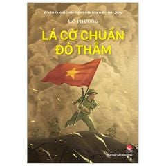 Lá Cờ Chuẩn Đỏ Thắm - Kỉ Niệm 70 Năm Chiến Thắng Điện Biên Phủ - Hồ Phương