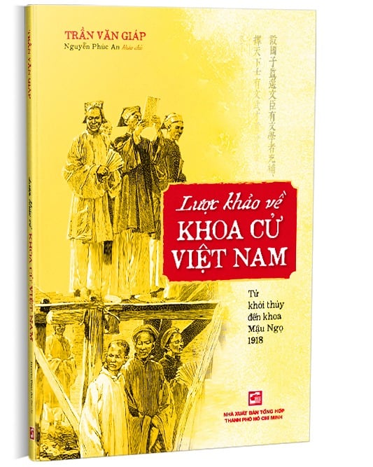 Lược Khảo Về Khoa Cử Việt Nam - Từ Khởi Thủy Đến Khoa Mậu Ngọ 1918 - Trần Văn Giáp - Nguyễn Phúc An khảo chú