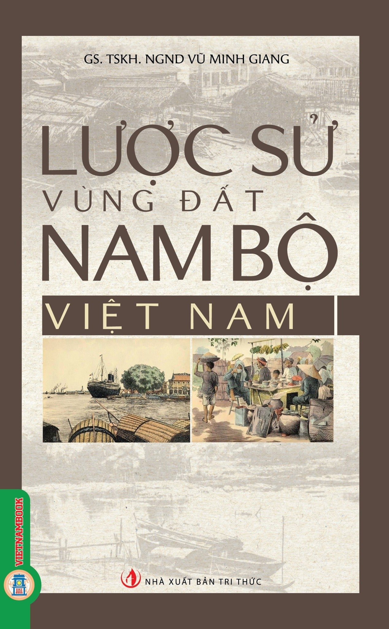 Lược Sử Vùng Đất Nam Bộ Việt Nam  - Vũ Minh Giang