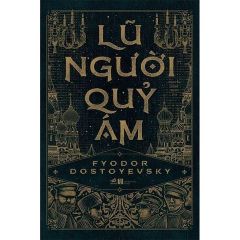 Combo 3 Cuốn Của Tác Giả Fyodor Dostoyevsky ( Anh Em Nhà Karamazov + Lũ Người Quỷ Ám + Tội Ác Và Hình Phạt )