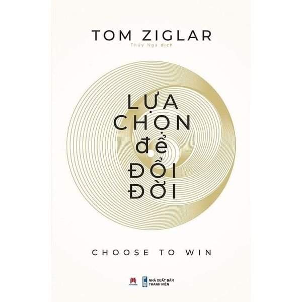  Lựa Chọn Để Đổi Đời - Tom Ziglar 