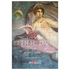 Lịch Sử Tính Dục - II - Sử Dụng Khoái Lạc -  Michel Foucault