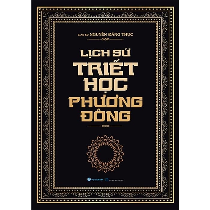 Lịch Sử Triết Học Phương Đông - Giáo Sư Nguyễn Đăng Thục (Bìa Cứng) - Giáo Sư Nguyễn Đăng Thục