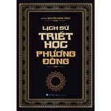  Lịch Sử Triết Học Phương Đông - Giáo Sư Nguyễn Đăng Thục (Bìa Cứng) - Giáo Sư Nguyễn Đăng Thục 