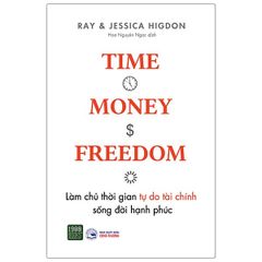 Làm Chủ Thời Gian, Tự Do Tài Chính, Sống Đời Hạnh Phúc - Ray, Jessica Higdon